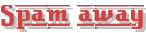 Spam away